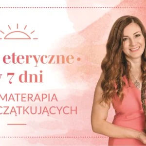 Olejki eteryczne w 7 dni